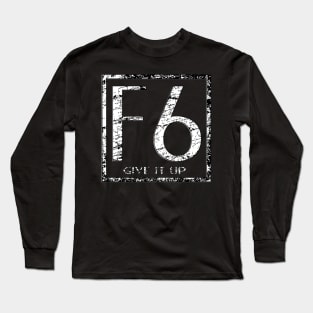 F6 - Give It Up MOBA Long Sleeve T-Shirt